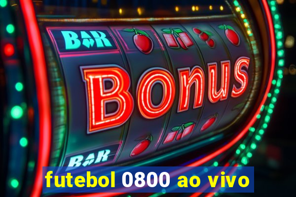 futebol 0800 ao vivo